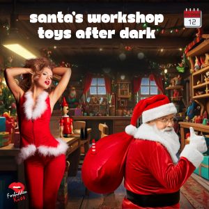 Santas Workshop Toys After Dark at The Califronia